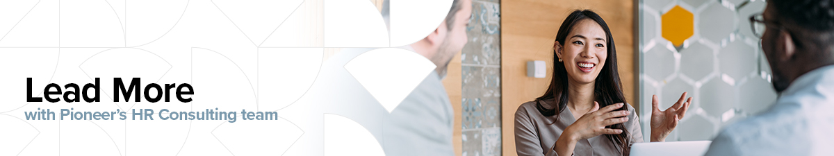 woman chatting with two men in office with text "Lead More with Pioneer's HR consulting team"