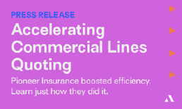 Press Release: Accelerating Commercial lines Quoting - Pioneer Insurance boosted efficiency. Learn just how they did it.